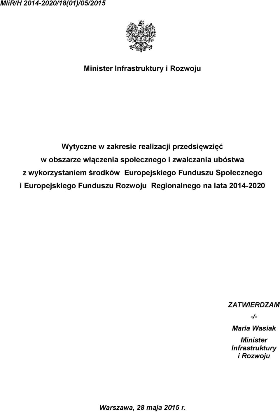 wykorzystaniem środków Europejskiego Funduszu Społecznego i Europejskiego Funduszu Rozwoju