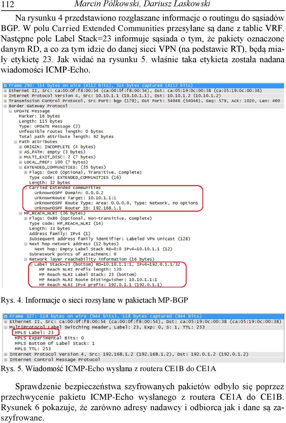 właśnie taka etykieta została nadana wiadomości ICMP-Echo. Rys. 4. Informacje o sieci rozsyłane w pakietach MP-BGP Rys. 5.