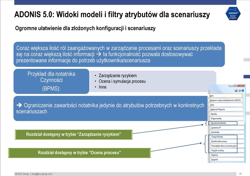 zarządzanie procesami oraz scenariuszy przekłada się na coraz większą ilość informacji ta funkcjonalność pozwala dostosowywać prezentowane informacje do potrzeb