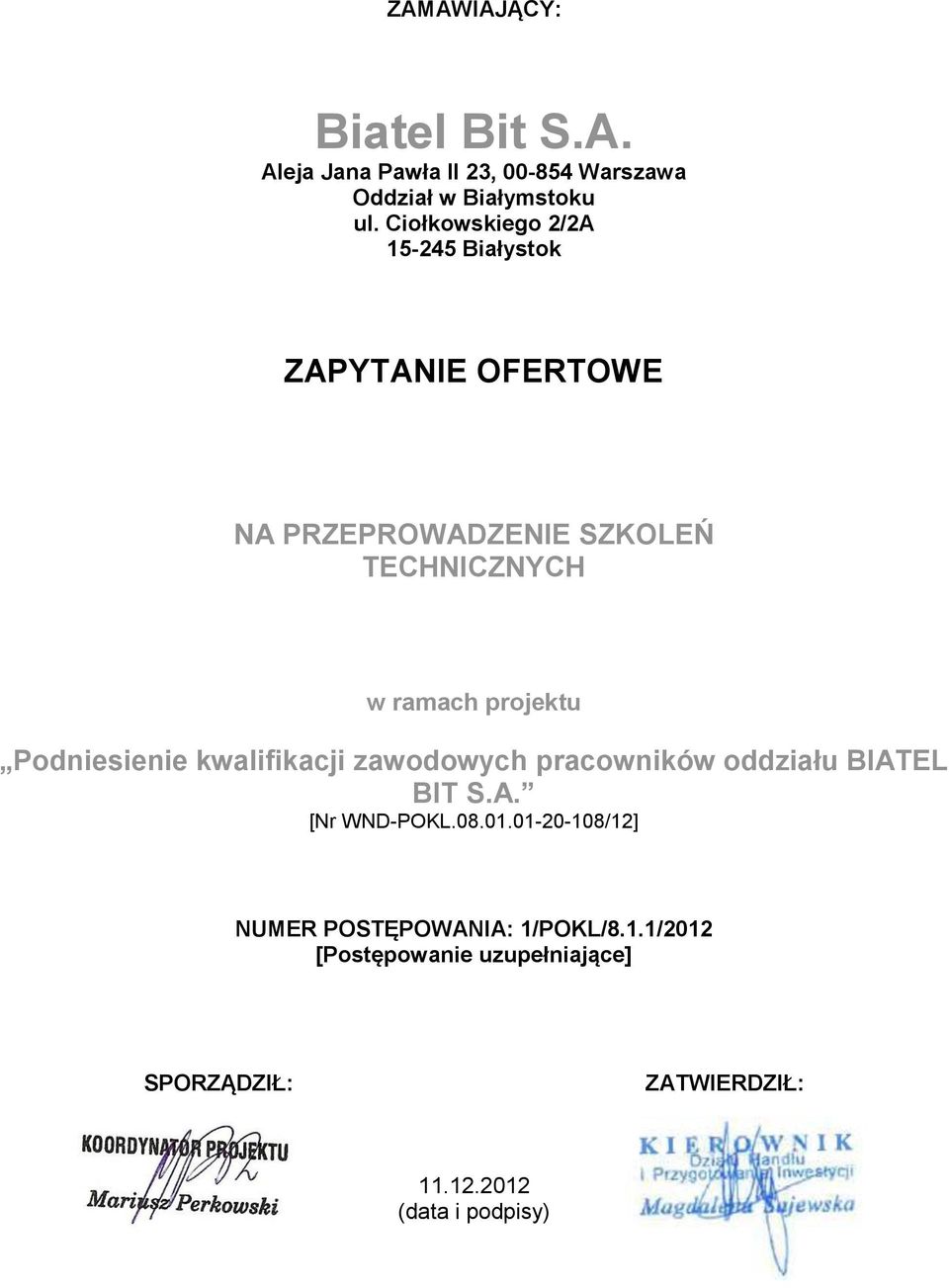 projektu Podniesienie kwalifikacji zawodowych pracowników oddziału BIATEL BIT S.A. [Nr WND-POKL.08.01.