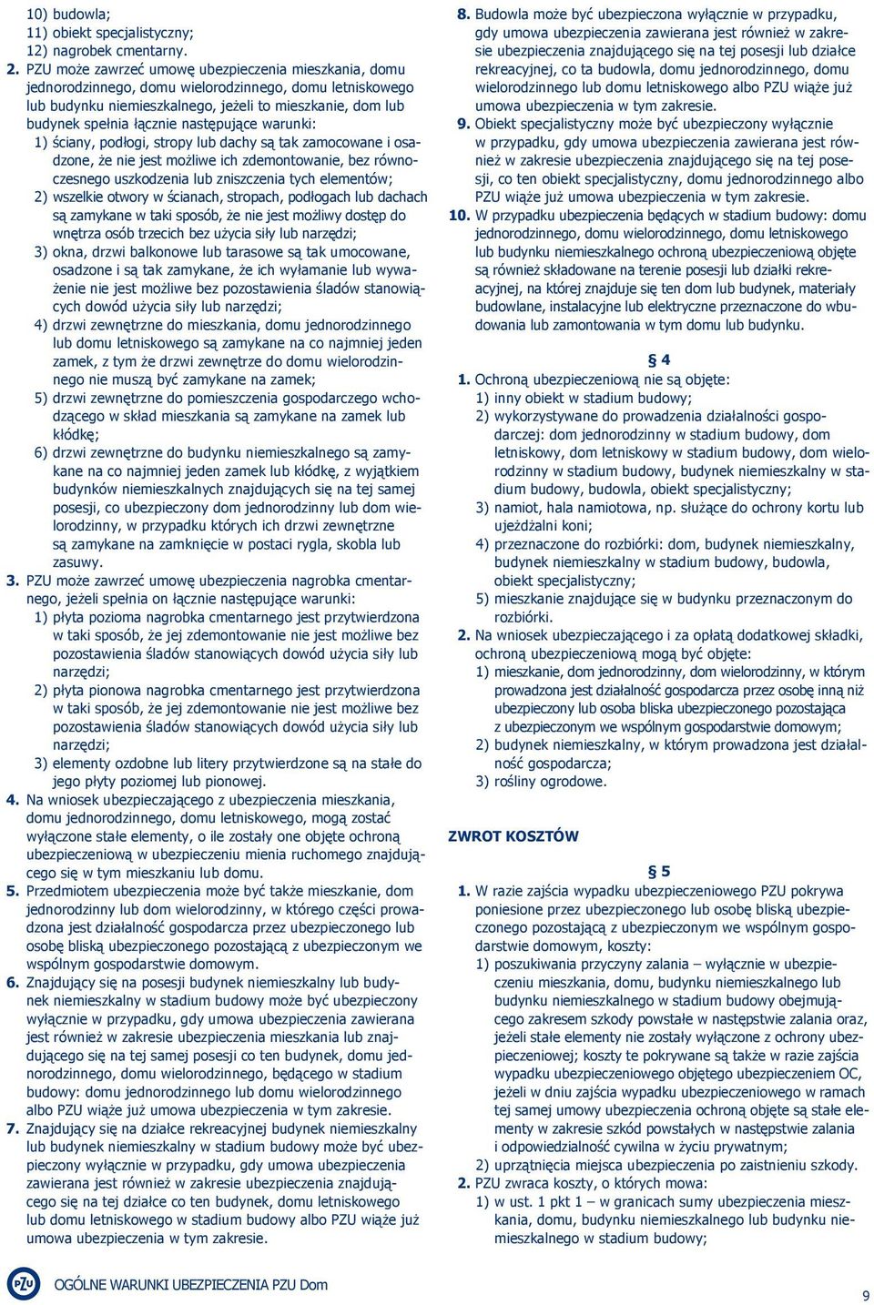 następujące warunki: 1) ściany, podłogi, stropy lub dachy są tak zamocowane i osadzone, że nie jest możliwe ich zdemontowanie, bez równoczesnego uszkodzenia lub zniszczenia tych elementów; 2)