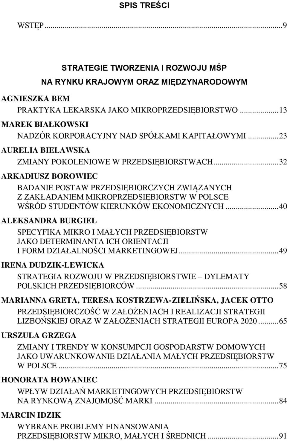 .. 32 ARKADIUSZ BOROWIEC BADANIE POSTAW PRZEDSIĘBIORCZYCH ZWIĄZANYCH Z ZAKŁADANIEM MIKROPRZEDSIĘBIORSTW W POLSCE WŚRÓD STUDENTÓW KIERUNKÓW EKONOMICZNYCH.