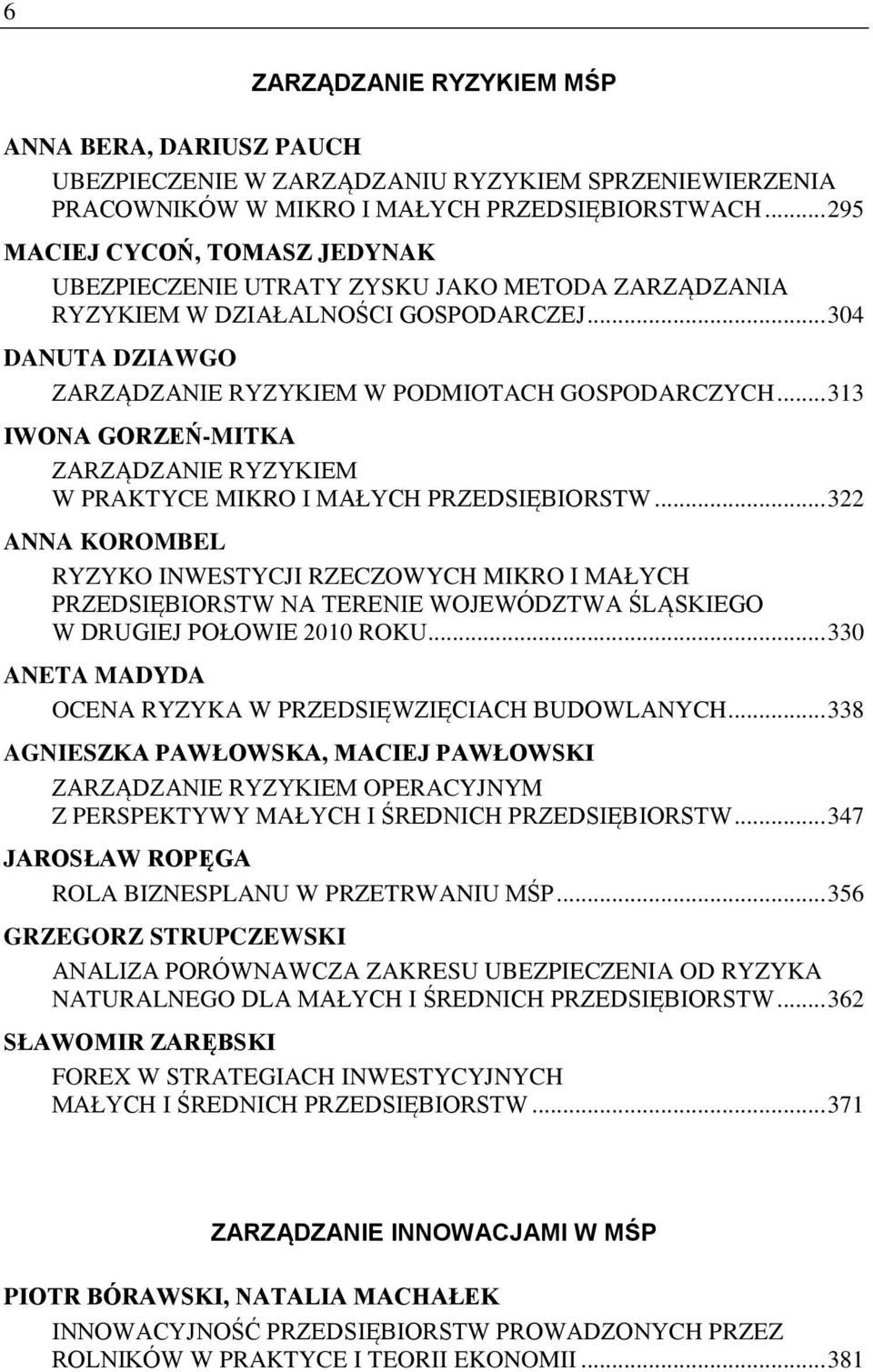 .. 313 IWONA GORZEŃ-MITKA ZARZĄDZANIE RYZYKIEM W PRAKTYCE MIKRO I MAŁYCH PRZEDSIĘBIORSTW.