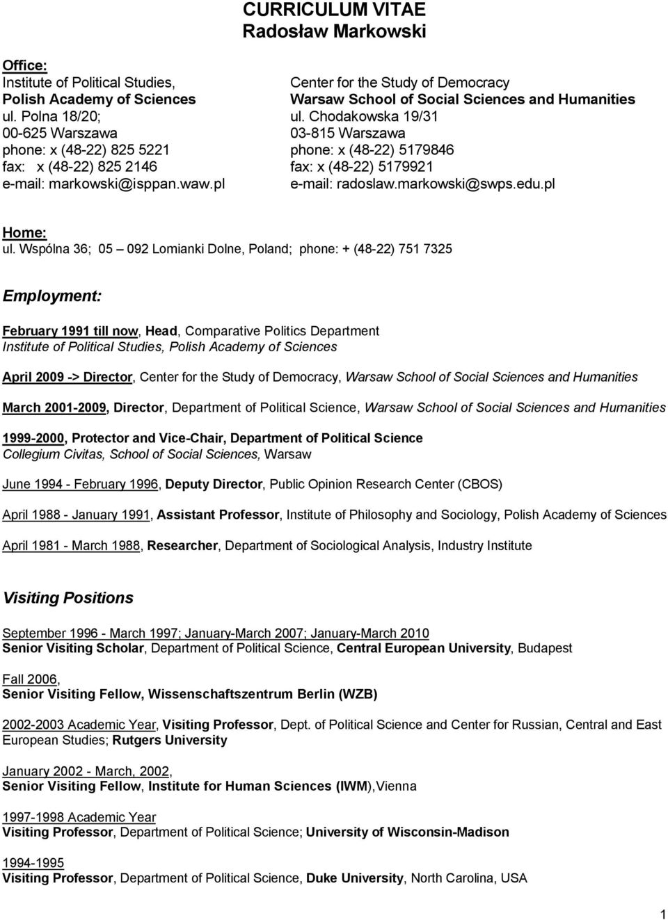 825 2146 fax: x (48-22) 5179921 e-mail: markowski@isppan.waw.pl e-mail: radoslaw.markowski@swps.edu.pl Home: ul.