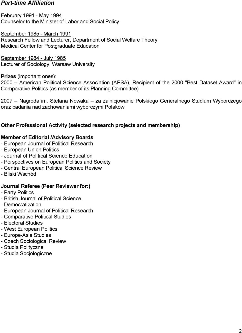 the 2000 "Best Dataset Award" in Comparative Politics (as member of its Planning Committee) 2007 Nagroda im.