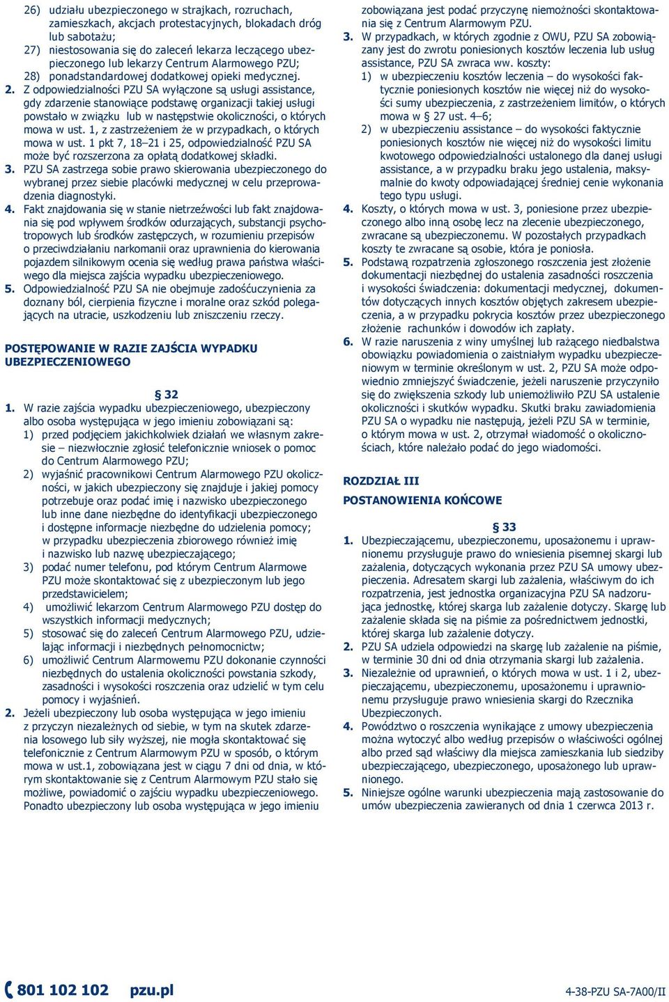 ) ponadstandardowej dodatkowej opieki medycznej. 2.
