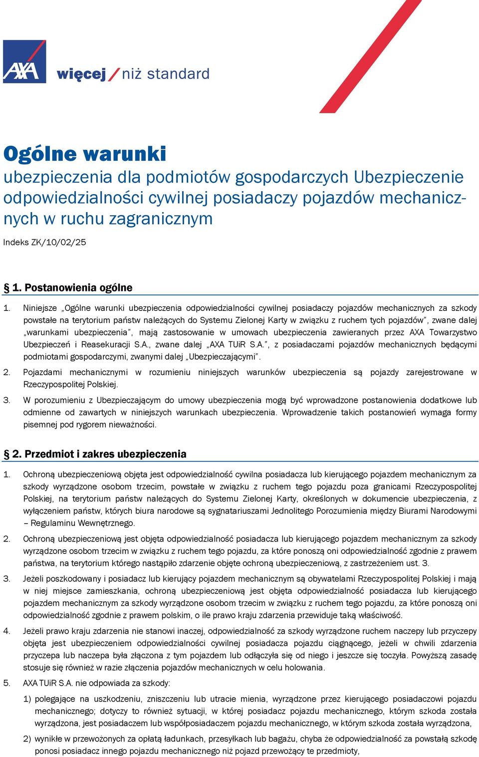 tych pojazdów, zwane dalej warunkami ubezpieczenia, mają zastosowanie w umowach ubezpieczenia zawieranych przez AX
