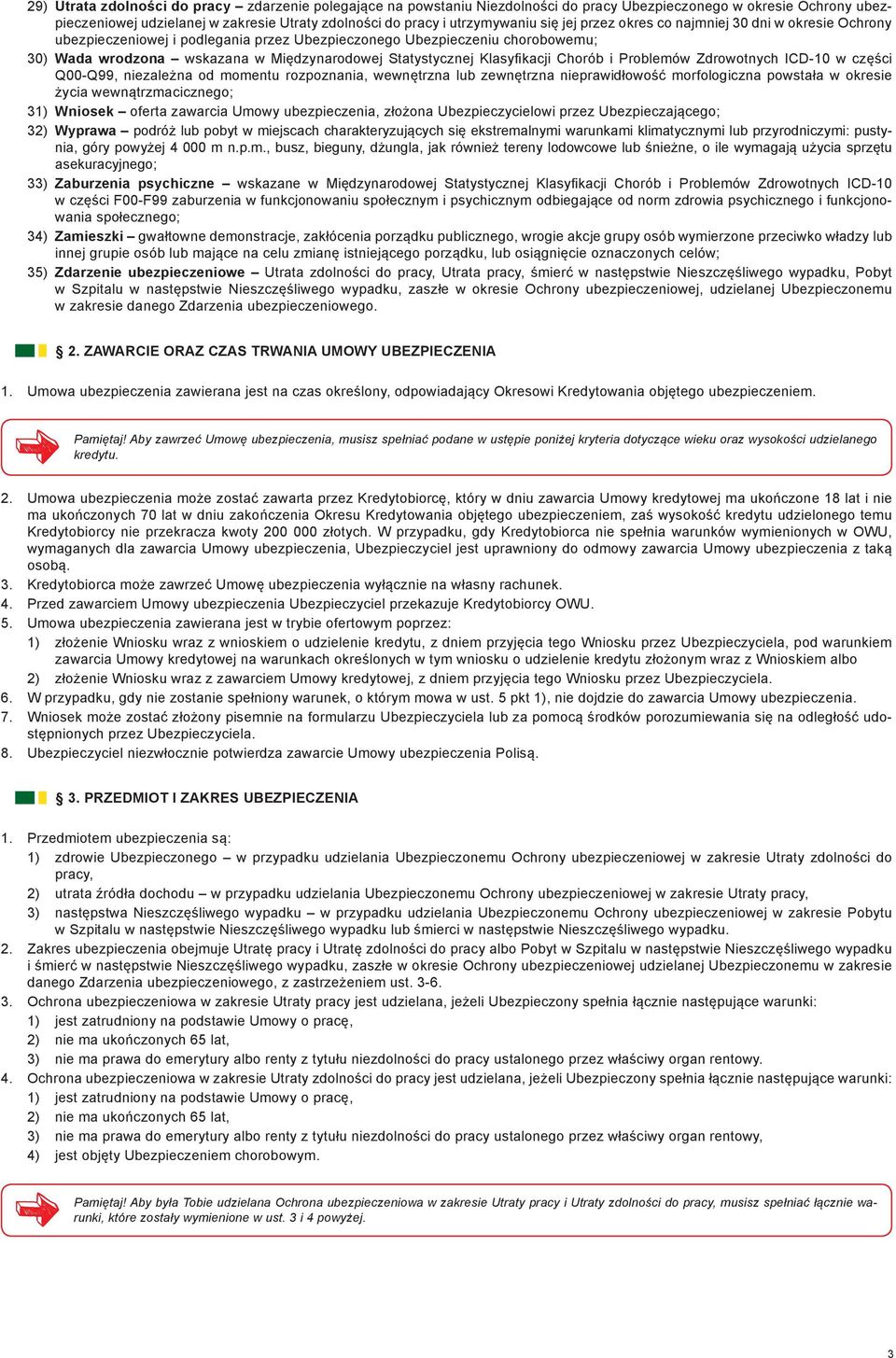 Klasyfikacji Chorób i Problemów Zdrowotnych ICD-10 w części Q00-Q99, niezależna od momentu rozpoznania, wewnętrzna lub zewnętrzna nieprawidłowość morfologiczna powstała w okresie życia