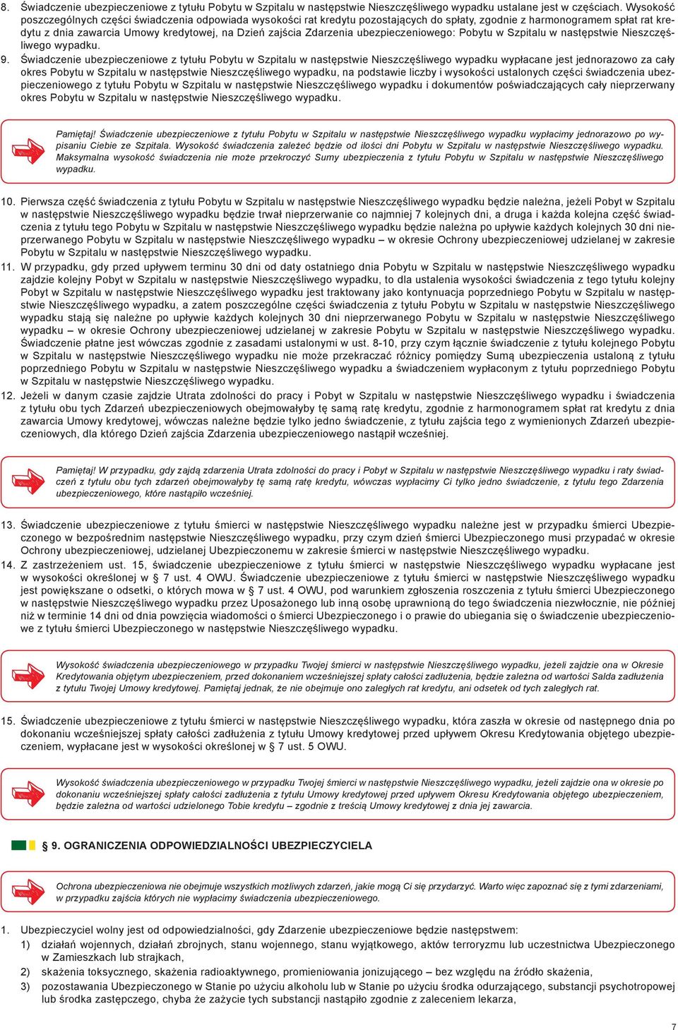 Zdarzenia ubezpieczeniowego: Pobytu w Szpitalu w następstwie Nieszczęśliwego wypadku. 9.