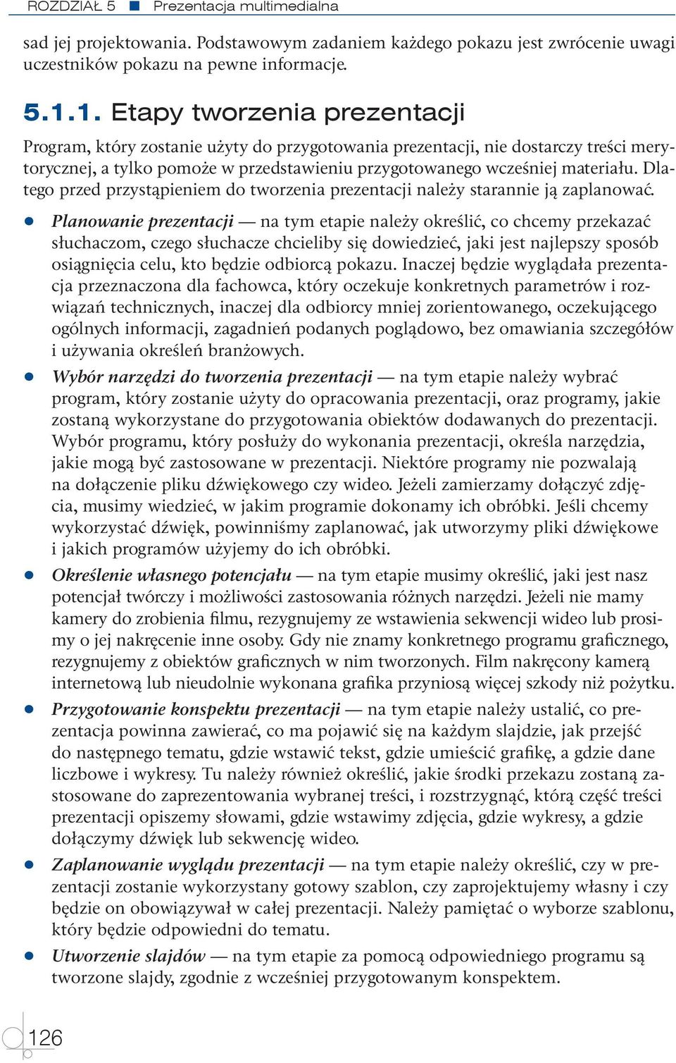 Dlatego przed przystąpieniem do tworzenia prezentacji należy starannie ją zaplanować.
