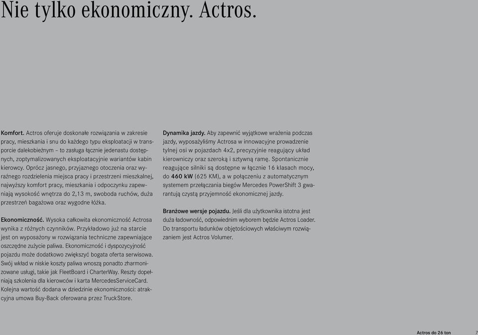 eksploatacyjnie wariantów kabin kierowcy.