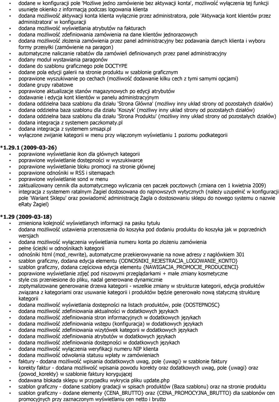 zamówienia na dane klientów jednorazowych dodana możliwość złożenia zamówienia przez panel administracyjny bez podawania danych klienta i wyboru formy przesyłki (zamówienie na paragon) automatyczne