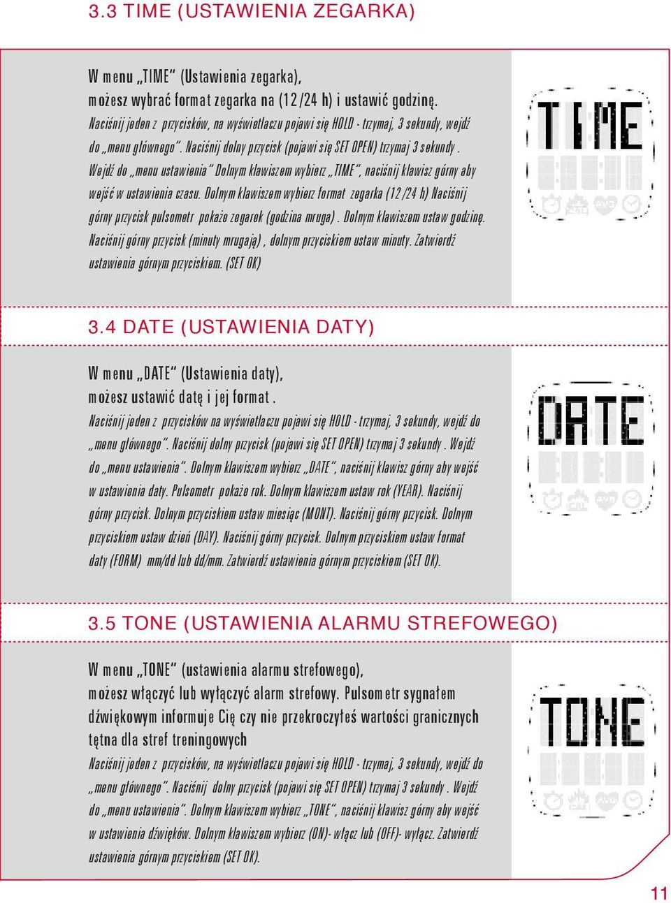 Wejdź do menu ustawienia Dolnym klawiszem wybierz TIME, naciśnij klawisz górny aby wejść w ustawienia czasu.