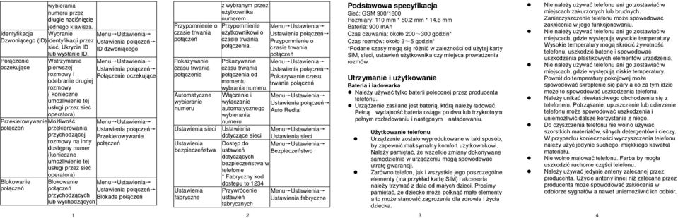 sieć operatora) Możliwość przekierowania przychodzącej rozmowy na inny dostępny numer (konieczne umożliwienie tej usługi przez sieć operatora) Ustawienia Przekierowywanie Blokowanie Ustawienia