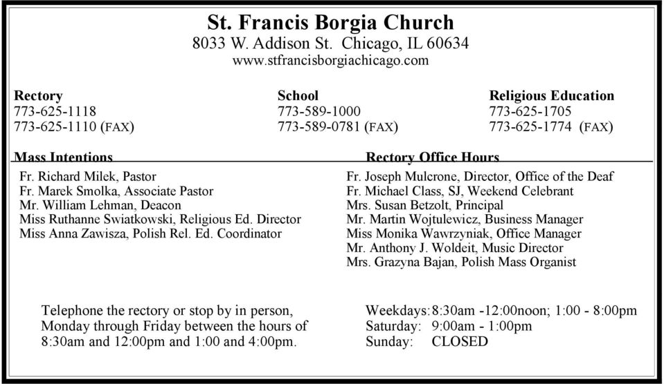 Marek Smolka, Associate Pastor Mr. William Lehman, Deacon Miss Ruthanne Swiatkowski, Religious Ed. Director Miss Anna Zawisza, Polish Rel. Ed. Coordinator Rectory Office Hours Fr.