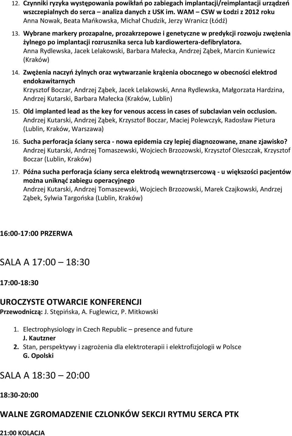 Wybrane markery prozapalne, prozakrzepowe i genetyczne w predykcji rozwoju zwężenia żylnego po implantacji rozrusznika serca lub kardiowertera-defibrylatora.