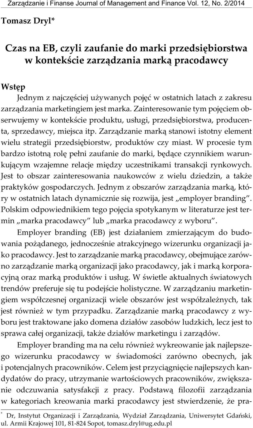 .. Wstêp Jednym z najczêœciej u ywanych pojêæ w ostatnich latach z zakresu zarz¹dzania marketingiem jest marka.