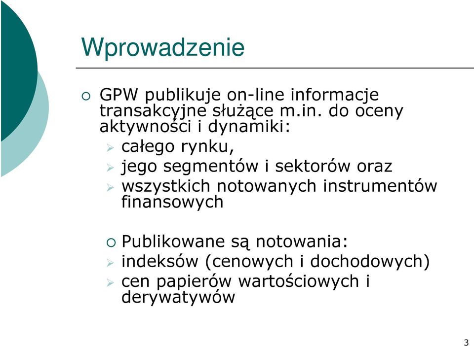całego rynku, jego segmentów i sektorów oraz wszystkich notowanych