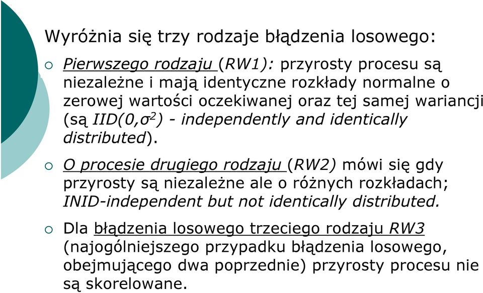 O procesie drugiego rodzaju (RW2) mówi się gdy przyrosty są niezależne ale o różnych rozkładach; INID-independent but not identically