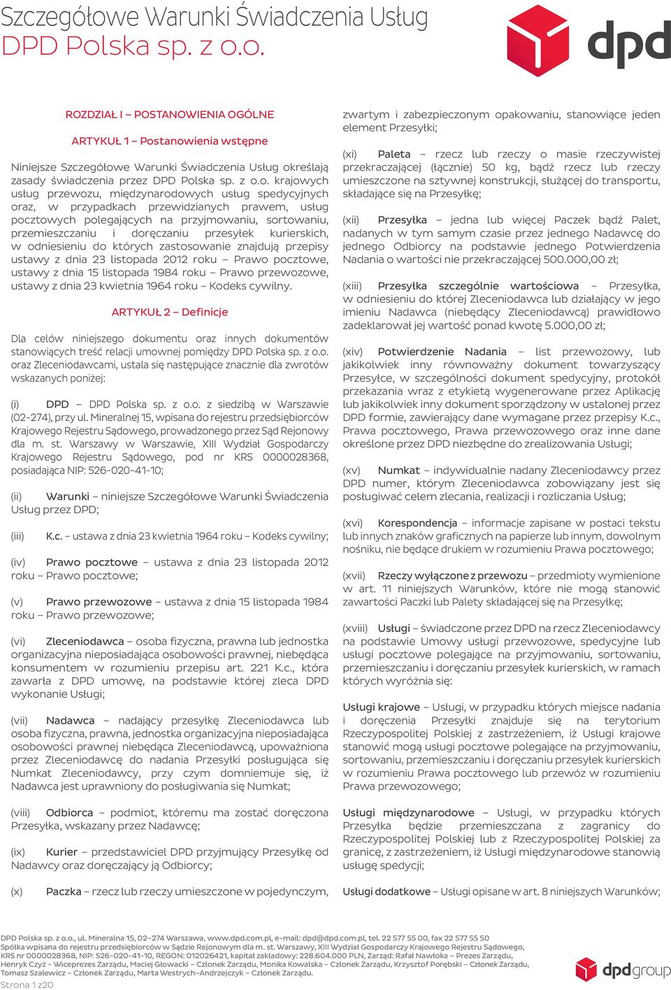 zastosowanie znajdują przepisy ustawy z dnia 23 listopada 2012 roku Prawo pocztowe, ustawy z dnia 15 listopada 1984 roku Prawo przewozowe, ustawy z dnia 23 kwietnia 1964 roku Kodeks cywilny.