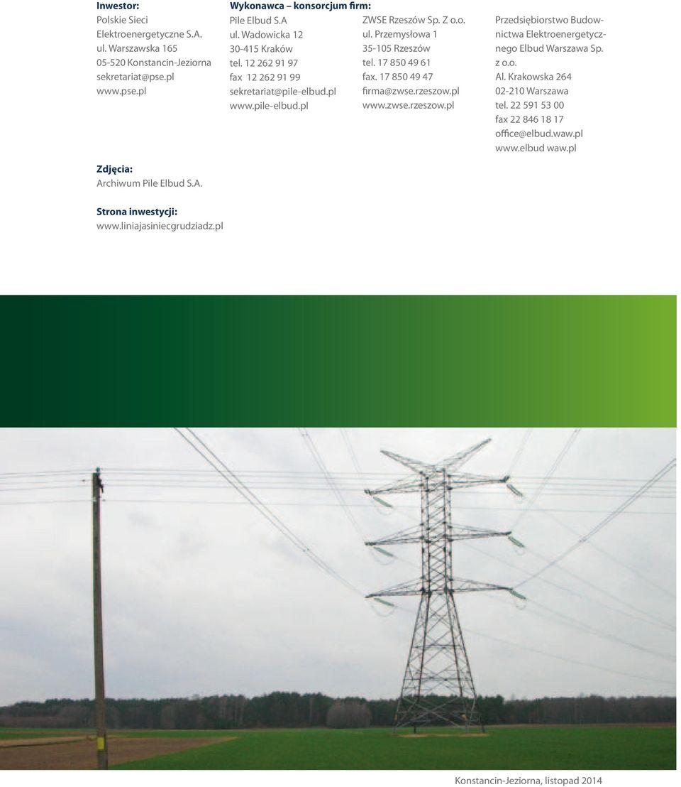 17 850 49 61 fax. 17 850 49 47 firma@zwse.rzeszow.pl www.zwse.rzeszow.pl Przedsiębiorstwo Budownictwa Elektroenergetycznego Elbud Warszawa Sp. z o.o. Al.