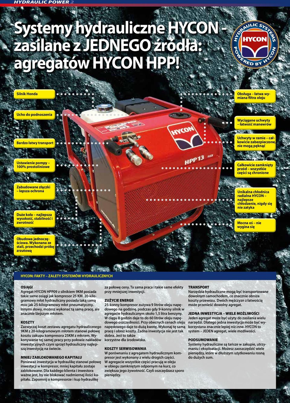 zabezpieczone, nie mogą pęknąć Ustawienie pompy 100% prostoliniowe Całkowicie zamknięty przód wszystkie części są chronione Zabudowane złączki lepsza ochrona Duże koła najlepsza wysokość, stabilność