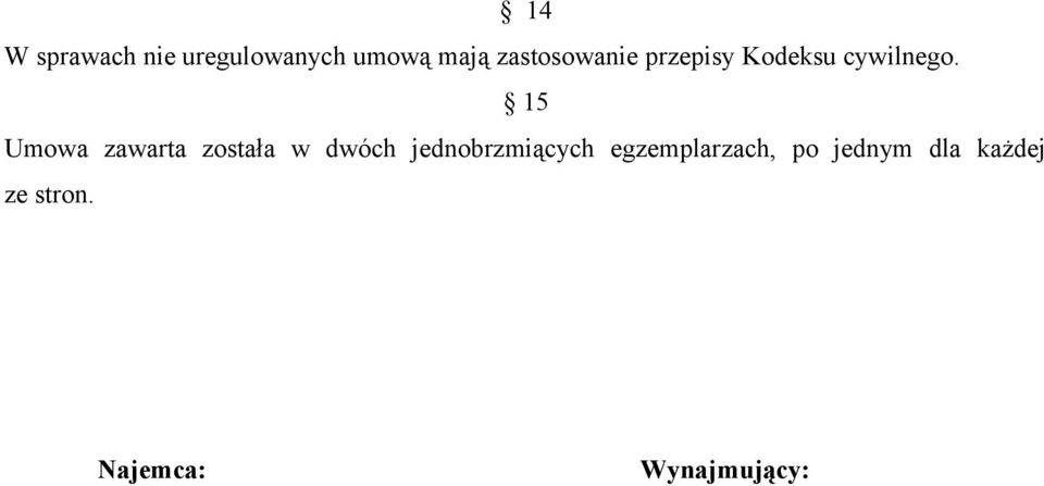 15 Umowa zawarta została w dwóch jednobrzmiących