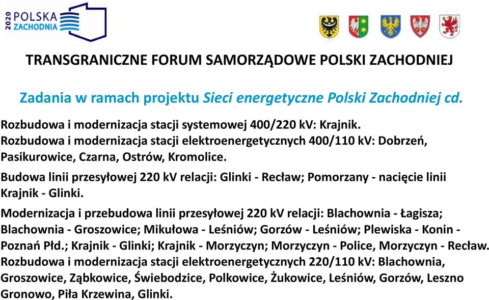 Budowa linii przesyłowej 220 kv relacji: Glinki - Recław; Pomorzany - nacięcie linii Krajnik - Glinki.