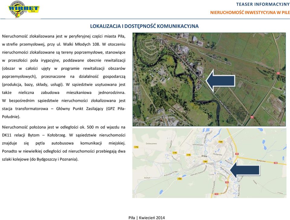 poprzemysłowych), przeznaczone na działalność gospodarczą (produkcja, bazy, składy, usługi). W sąsiedztwie usytuowana jest także nieliczna zabudowa mieszkaniowa jednorodzinna.