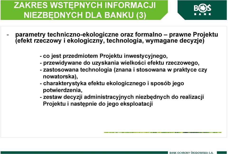 wielkości efektu rzeczowego, - zastosowana technologia (znana i stosowana w praktyce czy nowatorska), - charakterystyka efektu