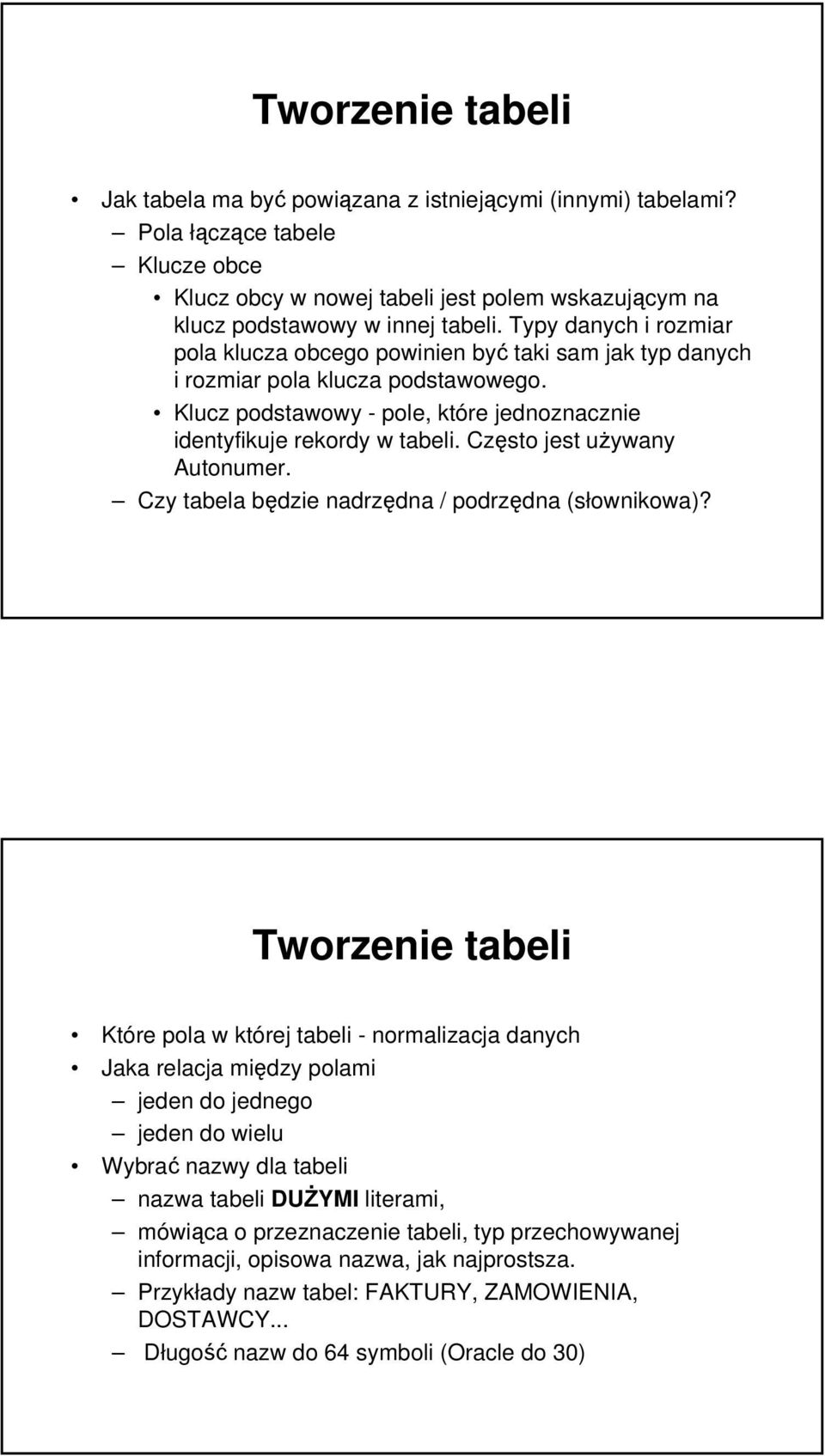 Często jest używany Autonumer. Czy tabela będzie nadrzędna / podrzędna (słownikowa)?