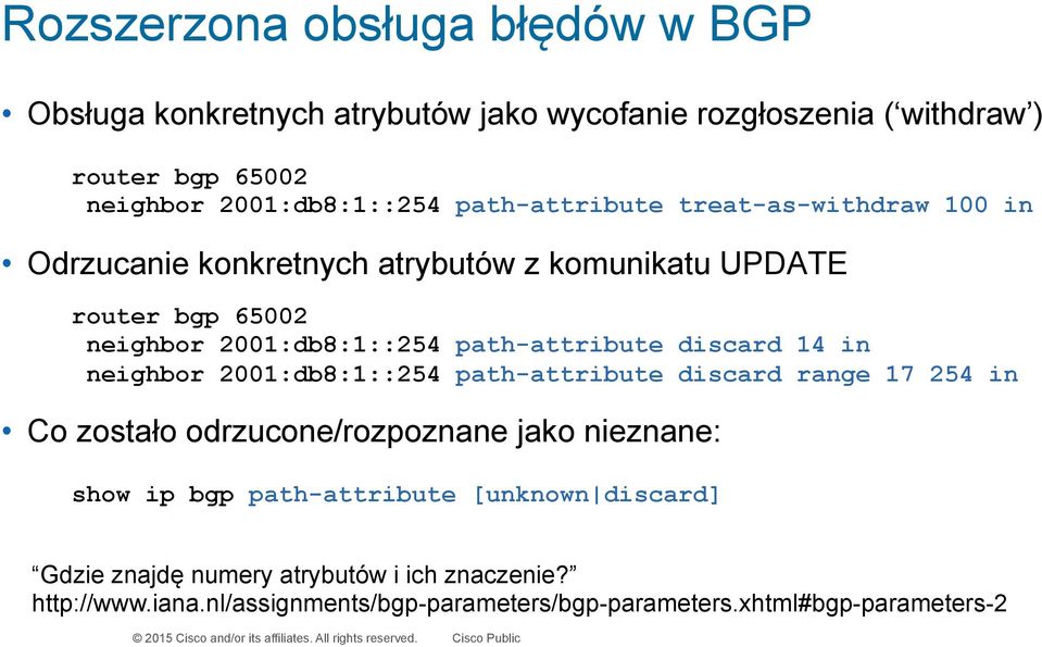path-attribute discard 14 in neighbor 2001:db8:1::254 path-attribute discard range 17 254 in Co zostało odrzucone/rozpoznane jako nieznane: show ip