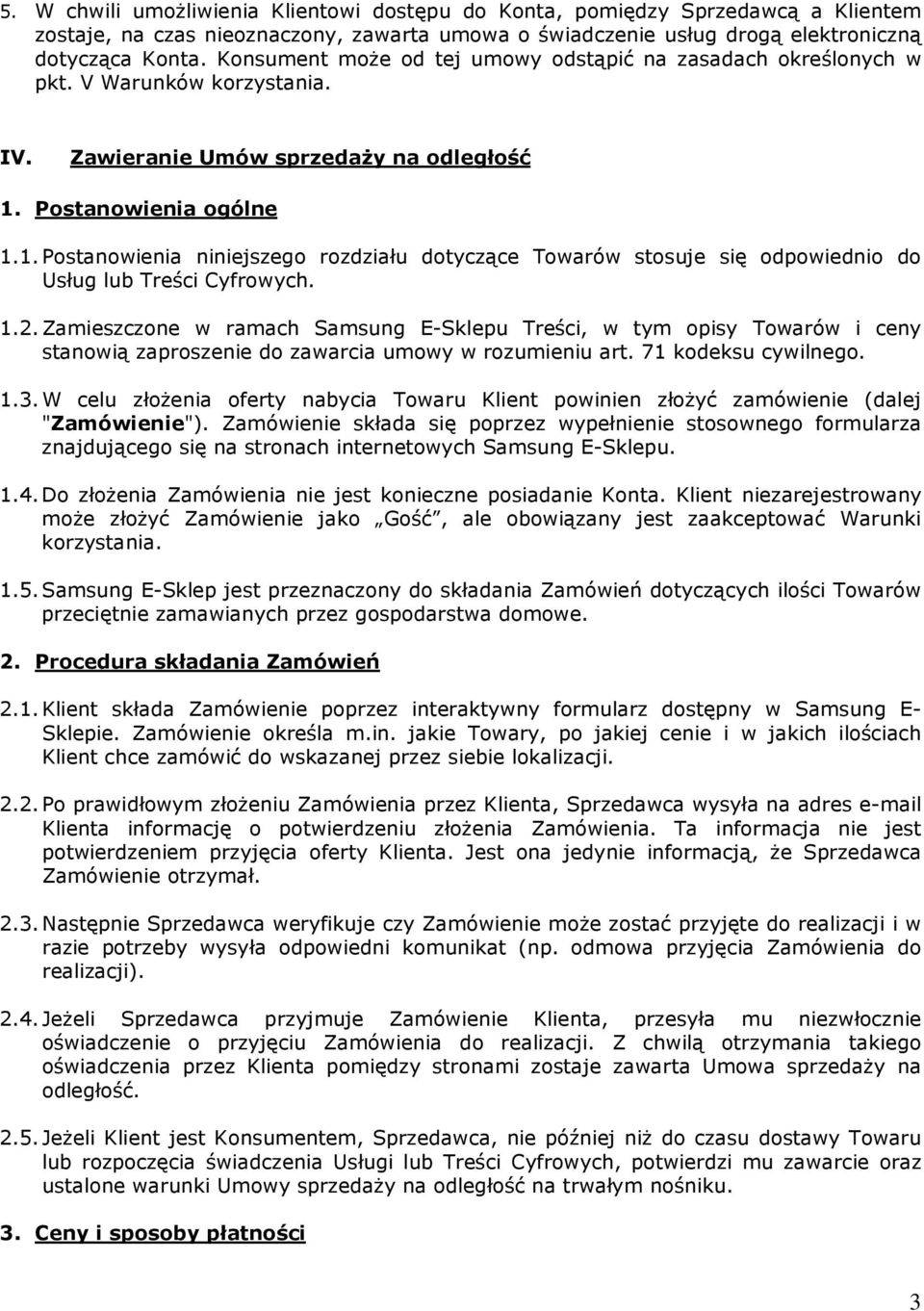 Postanowienia ogólne 1.1. Postanowienia niniejszego rozdziału dotyczące Towarów stosuje się odpowiednio do Usług lub Treści Cyfrowych. 1.2.