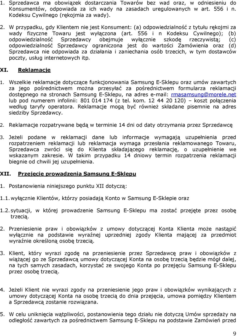 556 i n Kodeksu Cywilnego); (b) odpowiedzialność Sprzedawcy obejmuje wyłącznie szkodę rzeczywistą; (c) odpowiedzialność Sprzedawcy ograniczona jest do wartości Zamówienia oraz (d) Sprzedawca nie