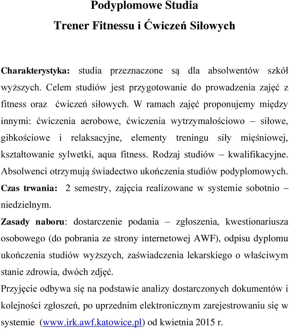 W ramach zajęć proponujemy między innymi: ćwiczenia aerobowe, ćwiczenia wytrzymałościowo siłowe, gibkościowe i relaksacyjne, elementy treningu siły mięśniowej, kształtowanie sylwetki, aqua fitness.