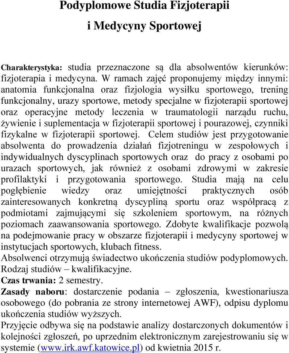 metody leczenia w traumatologii narządu ruchu, żywienie i suplementacja w fizjoterapii sportowej i pourazowej, czynniki fizykalne w fizjoterapii sportowej.