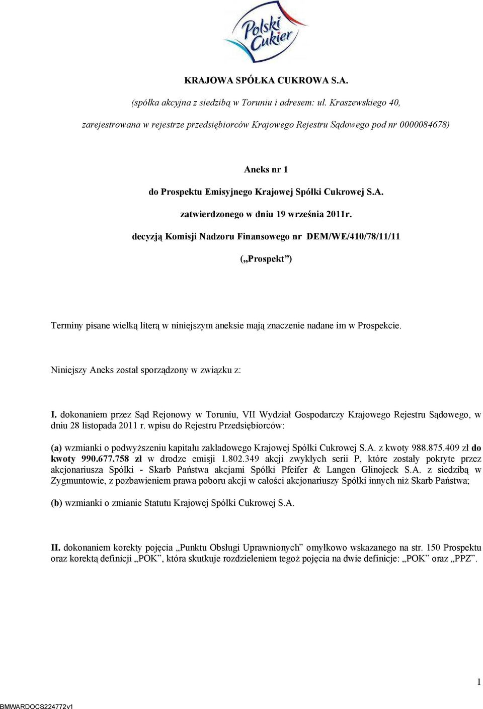 decyzją Komisji Nadzoru Finansowego nr DEM/WE/410/78/11/11 ( Prospekt ) Terminy pisane wielką literą w niniejszym aneksie mają znaczenie nadane im w Prospekcie.