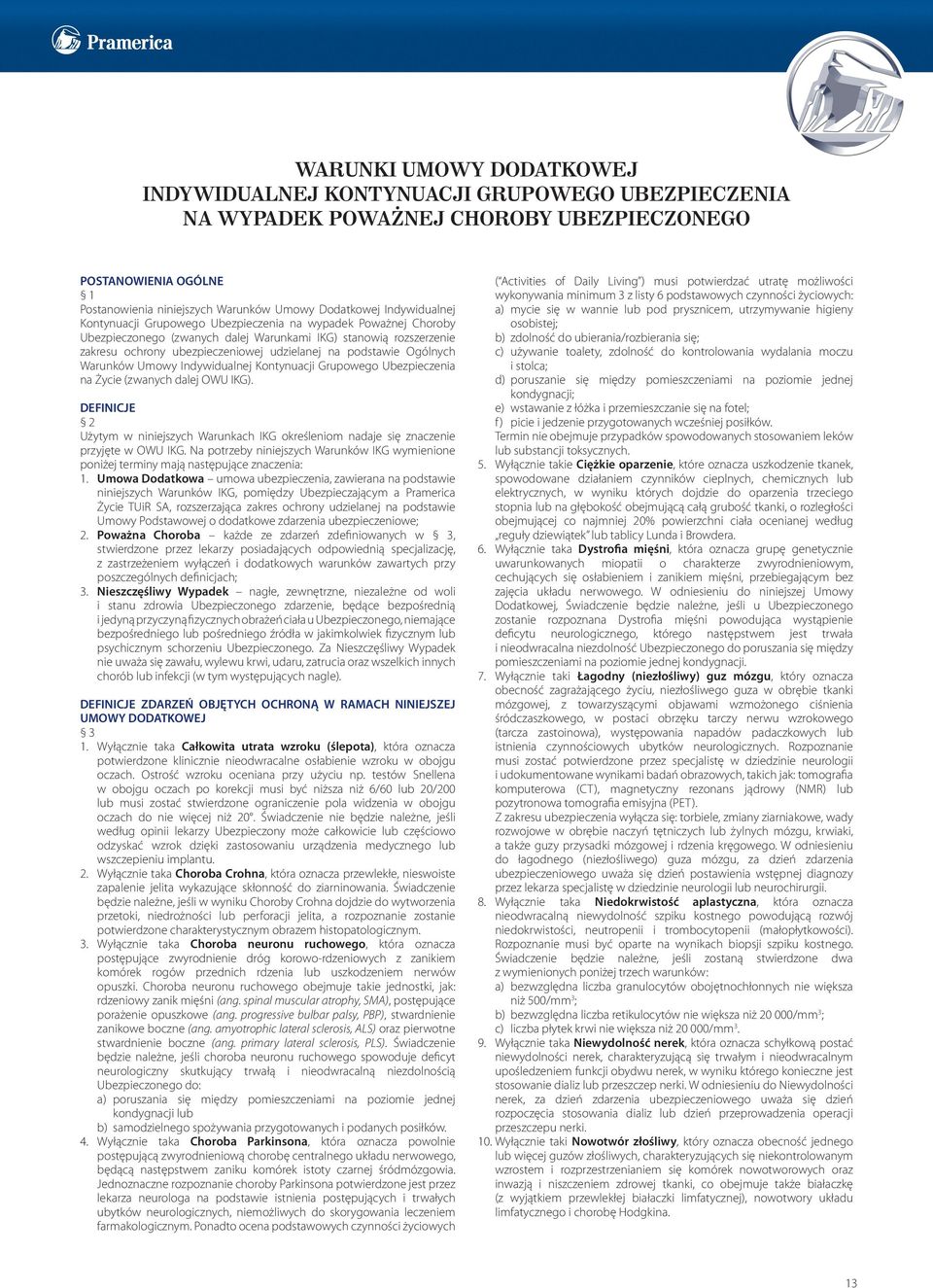 podstawie Ogólnych Warunków Umowy Indywidualnej Kontynuacji Grupowego Ubezpieczenia na Życie (zwanych dalej OWU IKG).