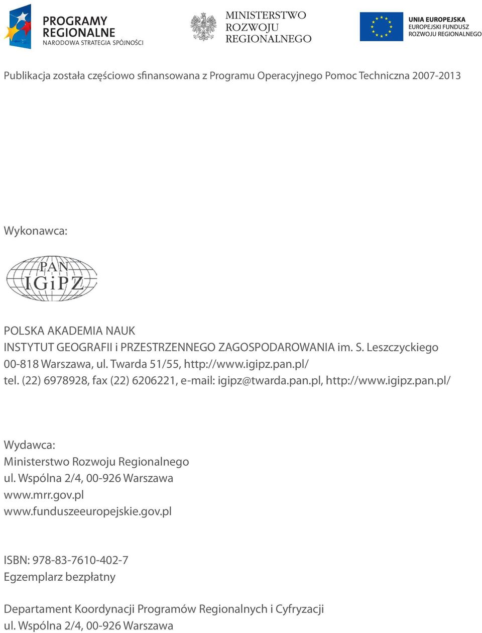 (22) 6978928, fax (22) 6206221, e-mail: igipz@twarda.pan.pl, http://www.igipz.pan.pl/ Wydawca: Ministerstwo Rozwoju Regionalnego ul.