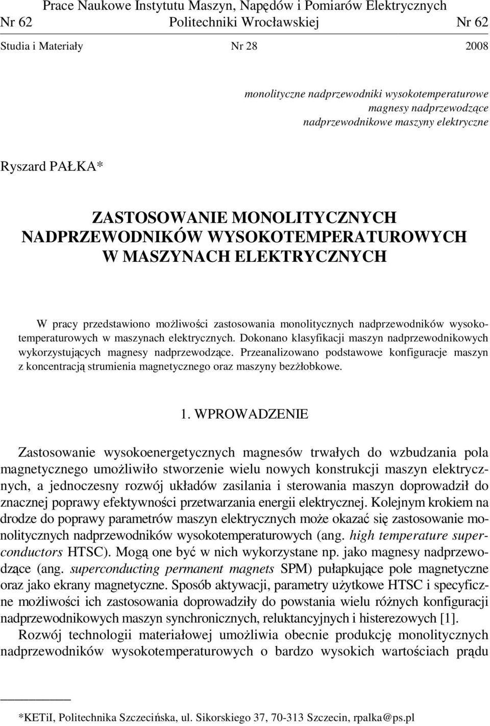 zastosowania monolitycznych nadprzewodników wysokotemperaturowych w maszynach elektrycznych. Dokonano klasyfikacji maszyn nadprzewodnikowych wykorzystujących magnesy nadprzewodzące.