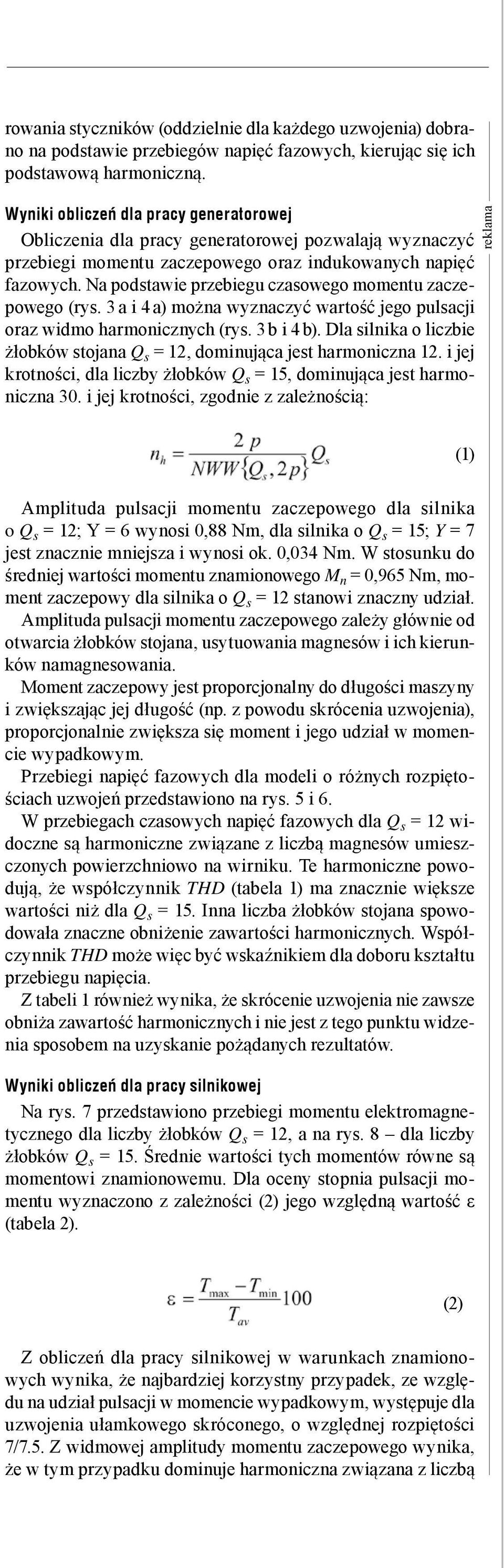 Na podstawie przebiegu czasowego momentu zaczepowego (rys. 3 a i 4 a) można wyznaczyć wartość jego pulsacji oraz widmo harmonicznych (rys. 3 b i 4 b).