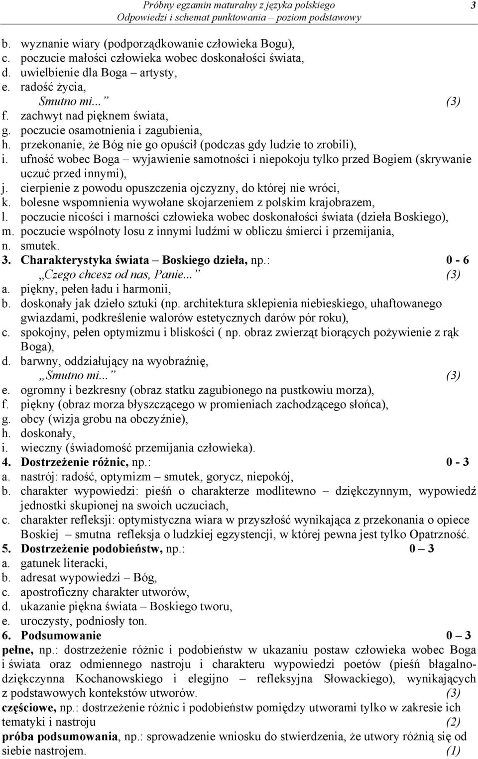 ufność wobec Boga wyjawienie samotności i niepokoju tylko przed Bogiem (skrywanie uczuć przed innymi), j. cierpienie z powodu opuszczenia ojczyzny, do której nie wróci, k.