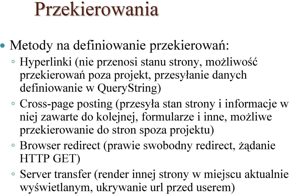 zawarte do kolejnej, formularze i inne, możliwe przekierowanie do stron spoza projektu) Browser redirect (prawie