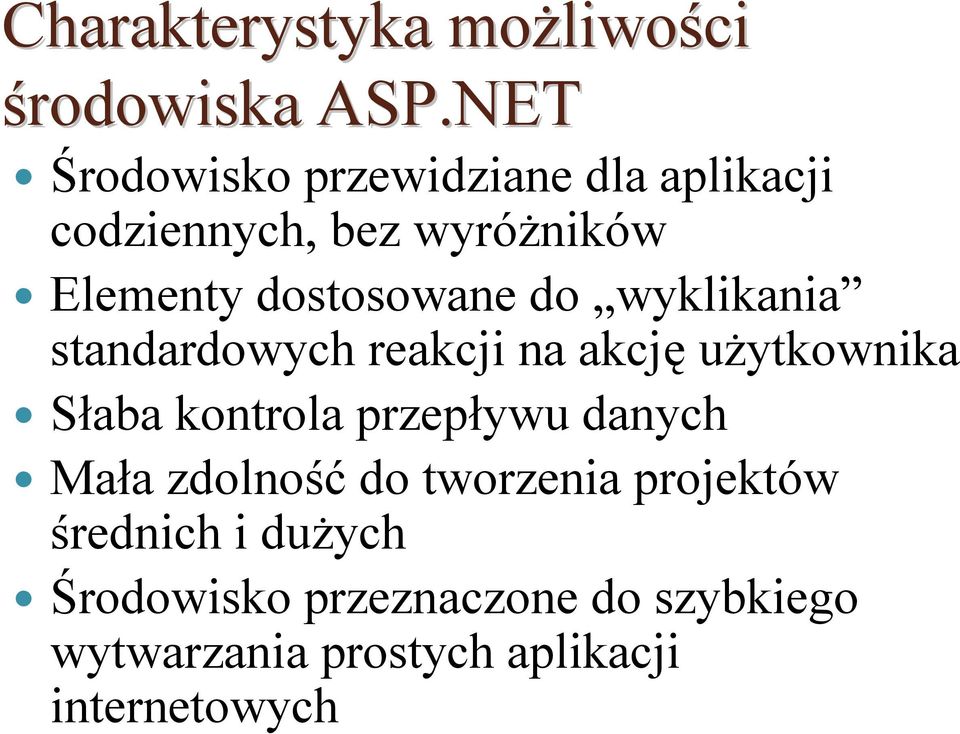 wyklikania standardowych reakcji na akcję użytkownika Słaba kontrola przepływu danych Mała