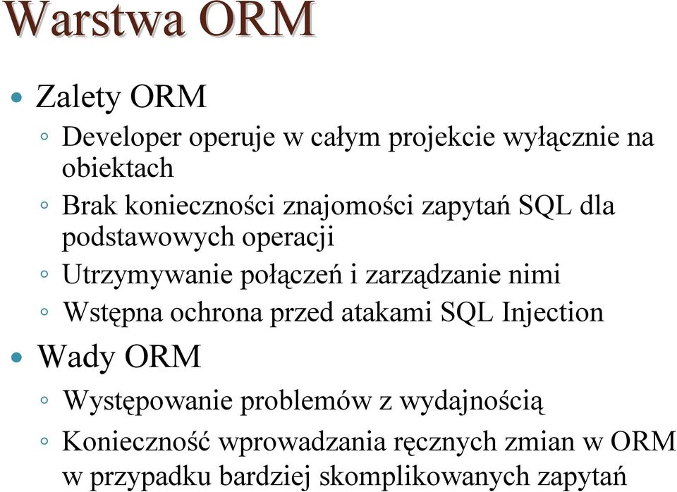zarządzanie nimi Wstępna ochrona przed atakami SQL Injection Wady ORM Występowanie problemów