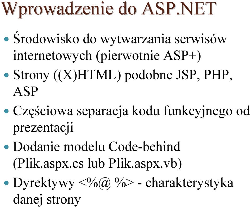 Strony ((X)HTML) podobne JSP, PHP, ASP Częściowa separacja kodu