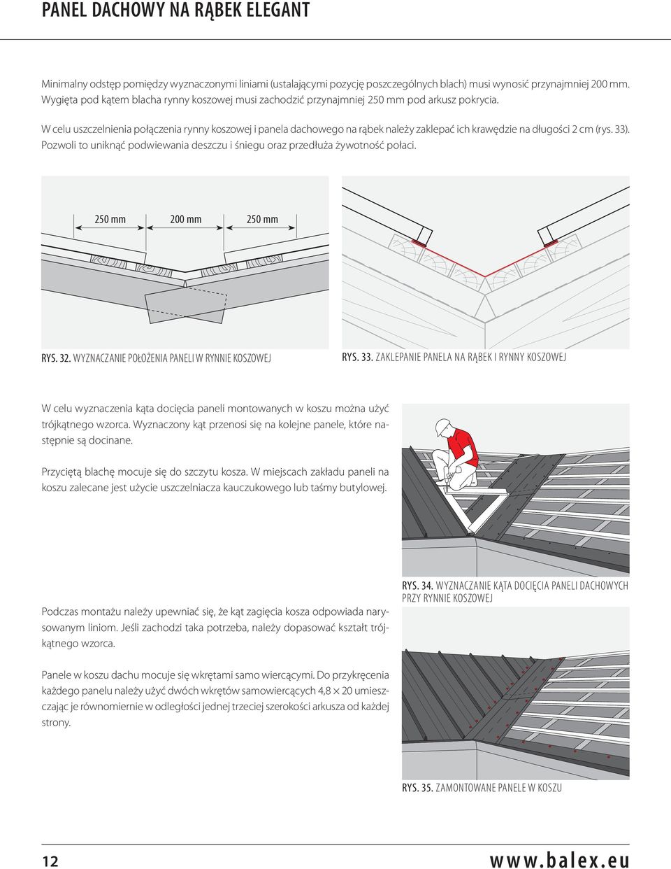 W celu uszczelnienia połączenia rynny koszowej i panela dachowego na rąbek należy zaklepać ich krawędzie na długości 2 cm (rys. 33).