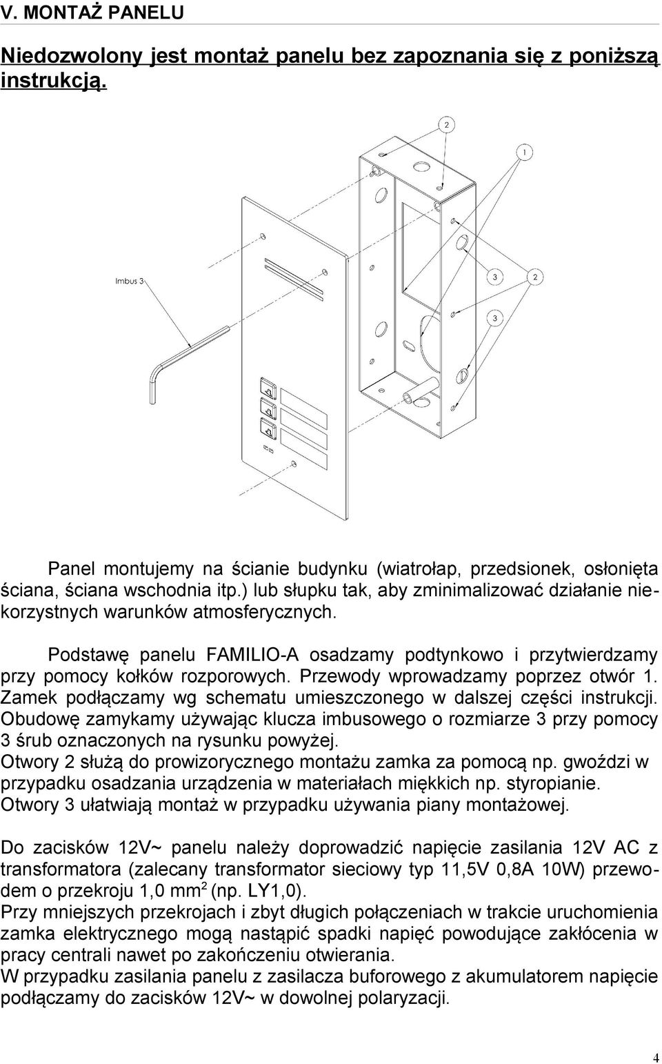 Przewody wprowadzamy poprzez otwór 1. Zamek podłączamy wg schematu umieszczonego w dalszej części instrukcji.