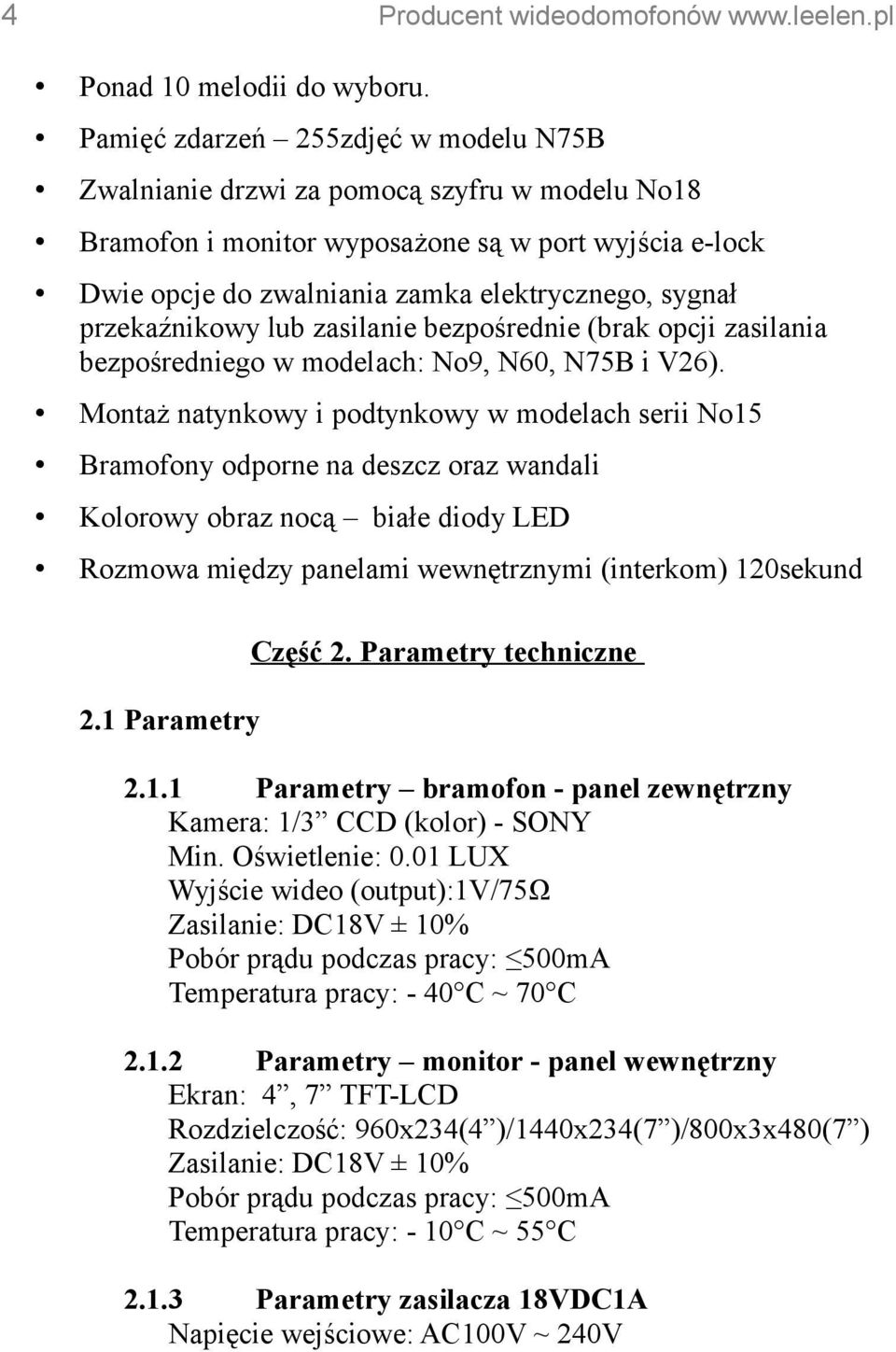 przekaźnikowy lub zasilanie bezpośrednie (brak opcji zasilania bezpośredniego w modelach: No9, N60, N75B i V26).