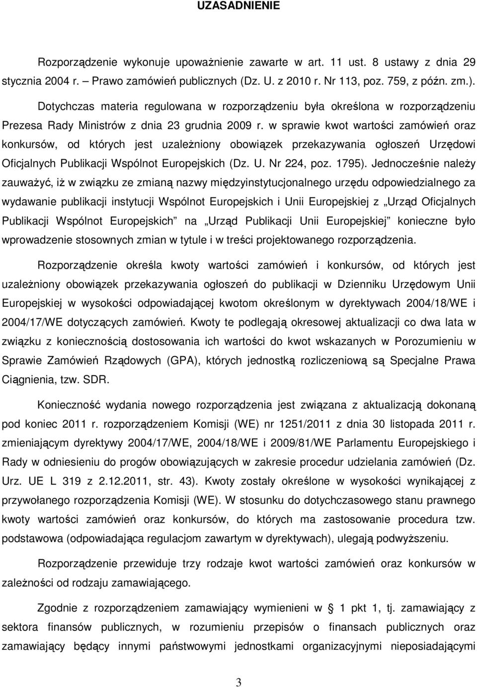 w sprawie kwot wartości zamówień oraz konkursów, od których jest uzależniony obowiązek przekazywania ogłoszeń Urzędowi Oficjalnych Publikacji Wspólnot Europejskich (Dz. U. Nr 224, poz. 1795).